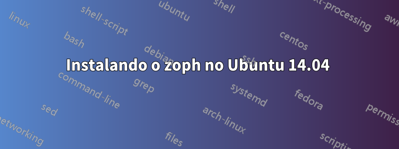Instalando o zoph no Ubuntu 14.04