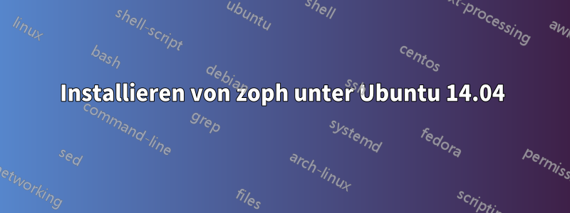 Installieren von zoph unter Ubuntu 14.04