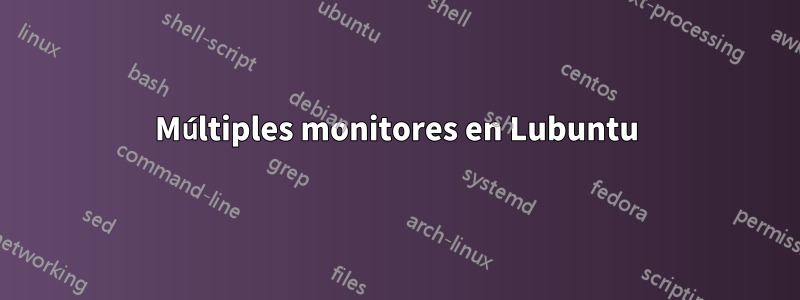 Múltiples monitores en Lubuntu