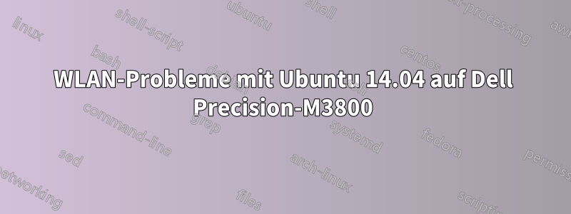 WLAN-Probleme mit Ubuntu 14.04 auf Dell Precision-M3800