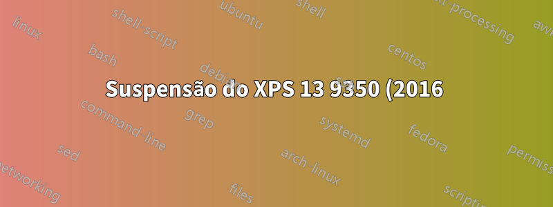 Suspensão do XPS 13 9350 (2016) - problemas de som