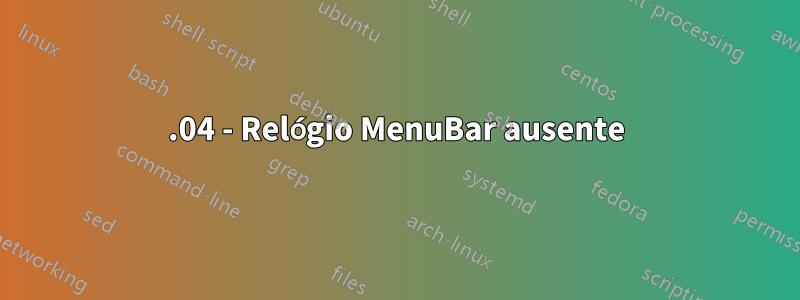 16.04 - Relógio MenuBar ausente