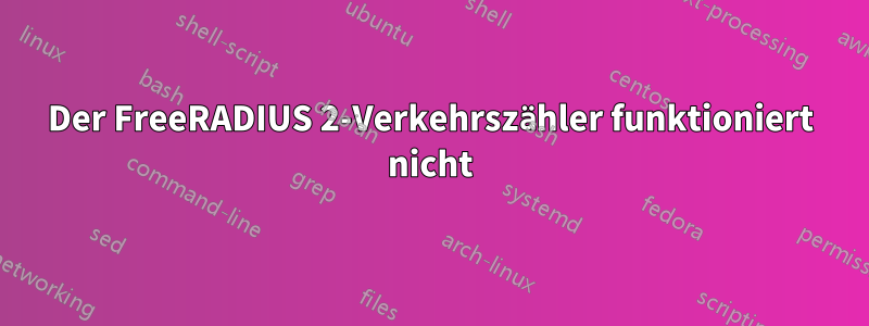 Der FreeRADIUS 2-Verkehrszähler funktioniert nicht