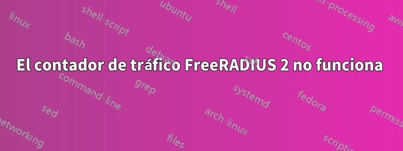 El contador de tráfico FreeRADIUS 2 no funciona