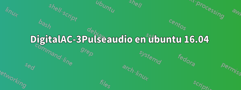DigitalAC-3Pulseaudio en ubuntu 16.04
