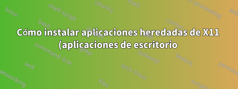 Cómo instalar aplicaciones heredadas de X11 (aplicaciones de escritorio) en el M10 aquaris