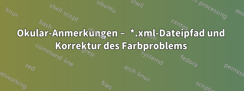 Okular-Anmerkungen – *.xml-Dateipfad und Korrektur des Farbproblems