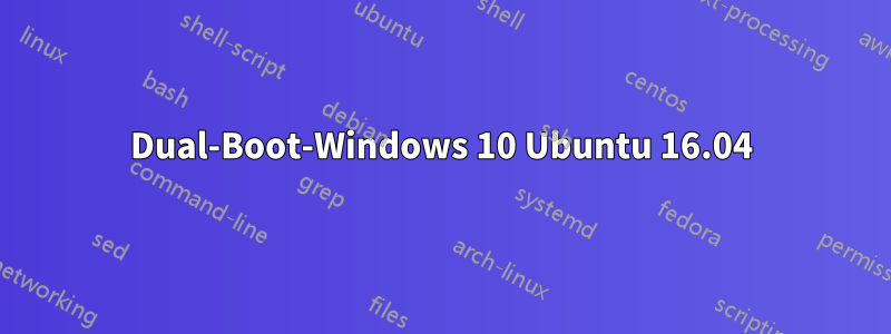 Dual-Boot-Windows 10 Ubuntu 16.04