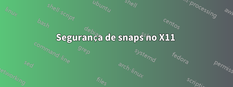 Segurança de snaps no X11