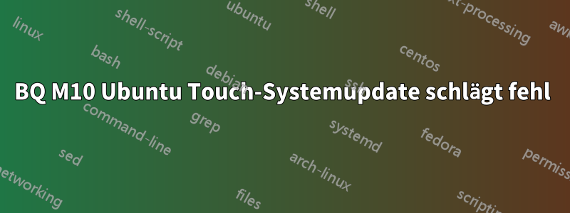 BQ M10 Ubuntu Touch-Systemupdate schlägt fehl