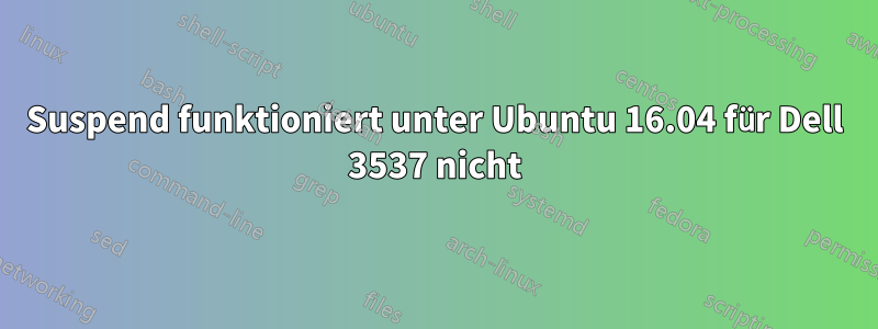 Suspend funktioniert unter Ubuntu 16.04 für Dell 3537 nicht