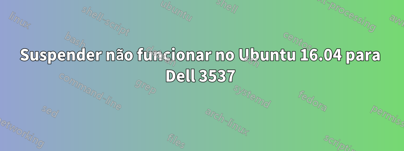 Suspender não funcionar no Ubuntu 16.04 para Dell 3537