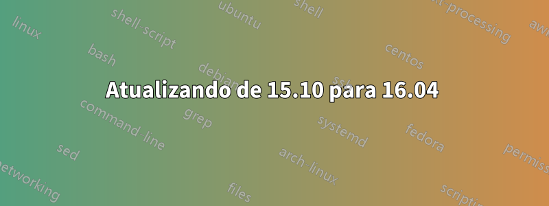 Atualizando de 15.10 para 16.04