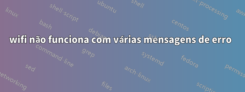 wifi não funciona com várias mensagens de erro 