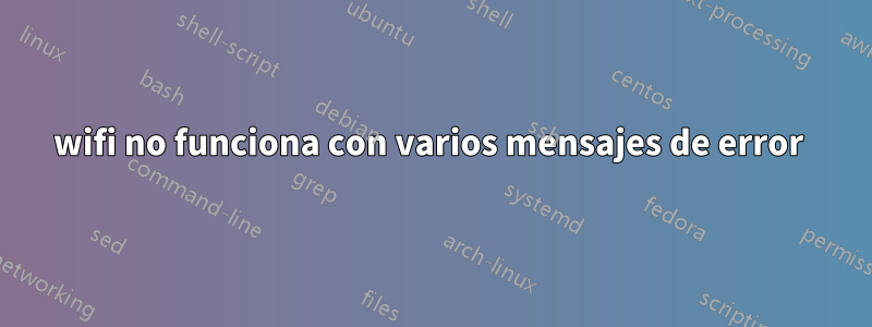 wifi no funciona con varios mensajes de error 