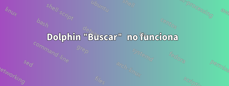 Dolphin "Buscar" no funciona 