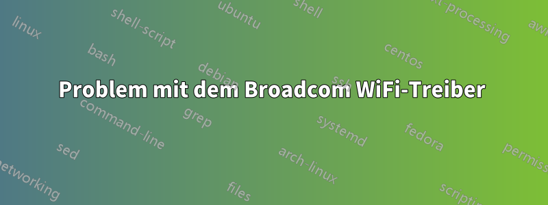 Problem mit dem Broadcom WiFi-Treiber