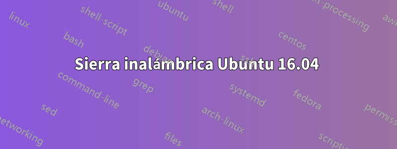 Sierra inalámbrica Ubuntu 16.04