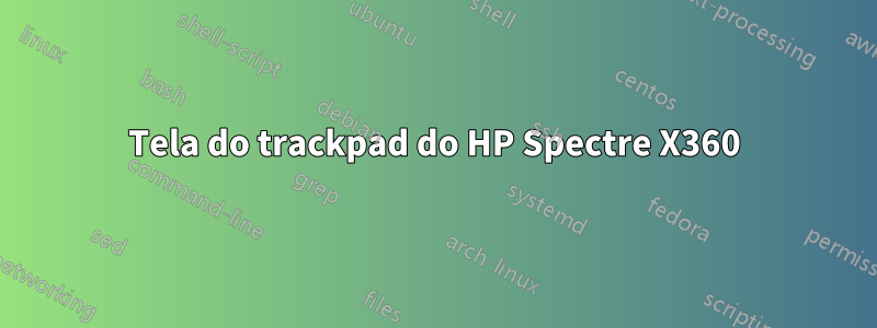 Tela do trackpad do HP Spectre X360