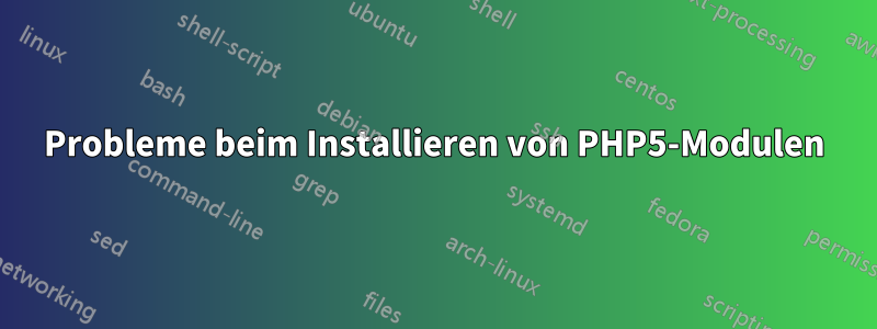 Probleme beim Installieren von PHP5-Modulen