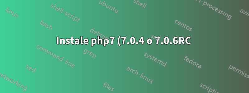 Instale php7 (7.0.4 o 7.0.6RC) en 14.04