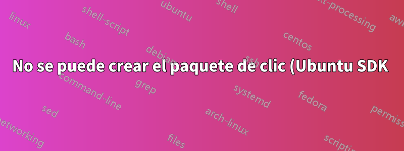 No se puede crear el paquete de clic (Ubuntu SDK)