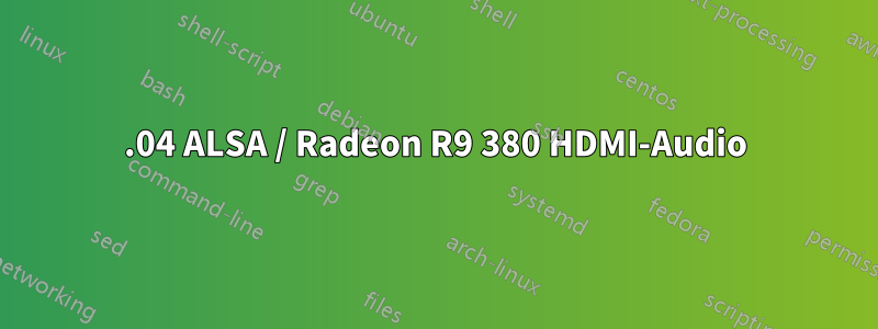 16.04 ALSA / Radeon R9 380 HDMI-Audio