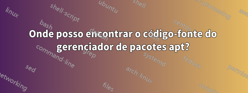 Onde posso encontrar o código-fonte do gerenciador de pacotes apt?