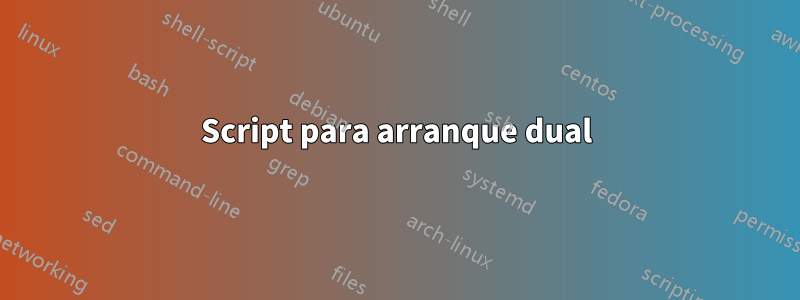 Script para arranque dual