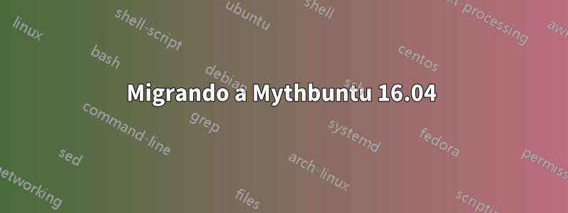 Migrando a Mythbuntu 16.04