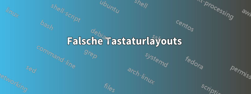 Falsche Tastaturlayouts