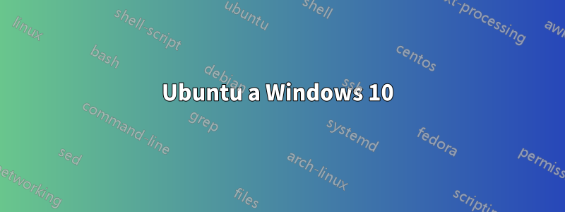 Ubuntu a Windows 10 