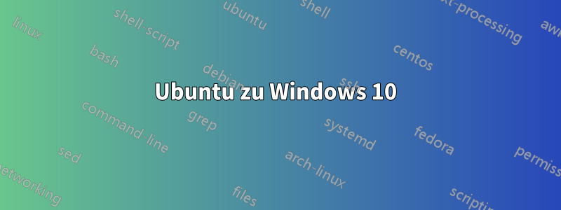 Ubuntu zu Windows 10 