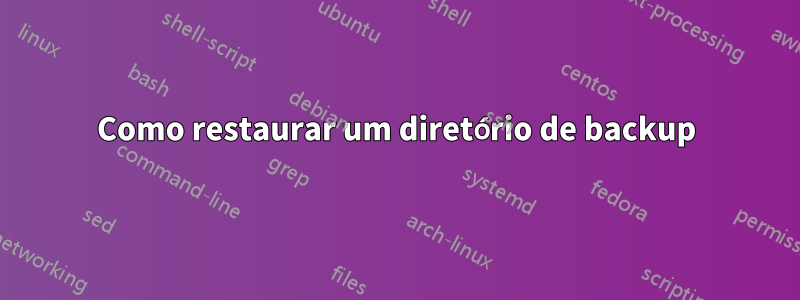 Como restaurar um diretório de backup