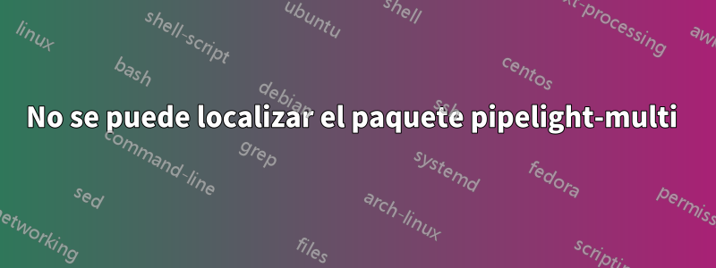 No se puede localizar el paquete pipelight-multi 