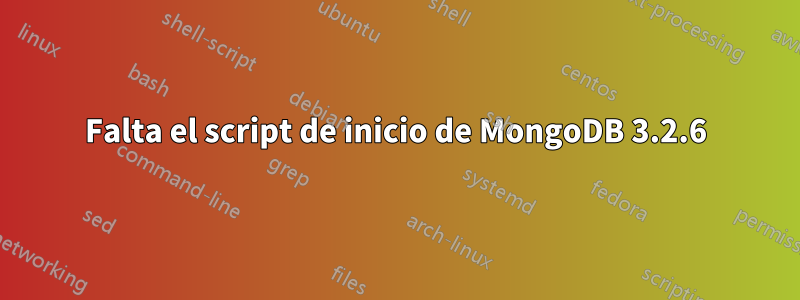 Falta el script de inicio de MongoDB 3.2.6