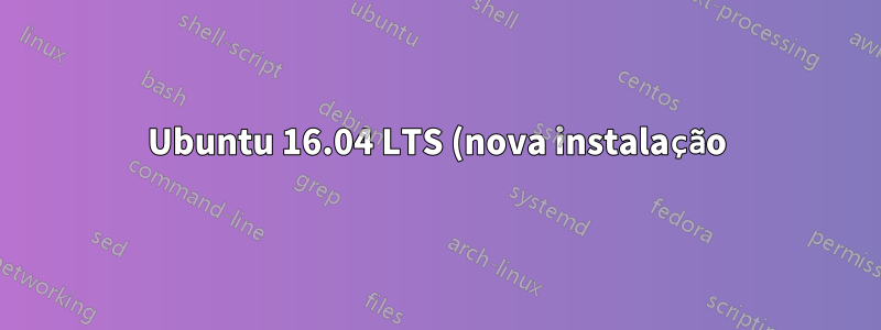 Ubuntu 16.04 LTS (nova instalação) não conecta ao roteador sem fio