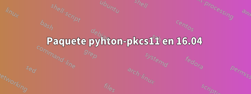 Paquete pyhton-pkcs11 en 16.04