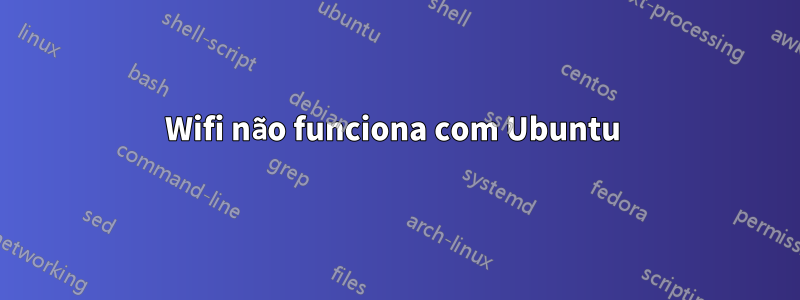 Wifi não funciona com Ubuntu 