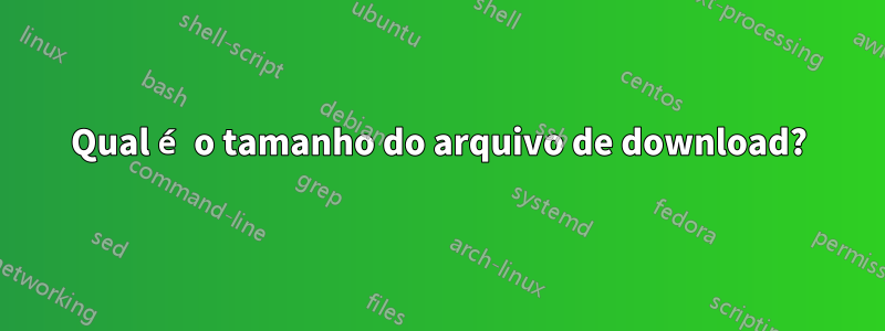 Qual é o tamanho do arquivo de download?