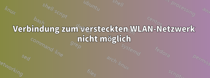 Verbindung zum versteckten WLAN-Netzwerk nicht möglich