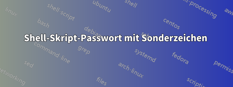 Shell-Skript-Passwort mit Sonderzeichen