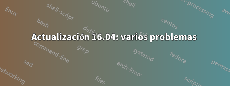 Actualización 16.04: varios problemas