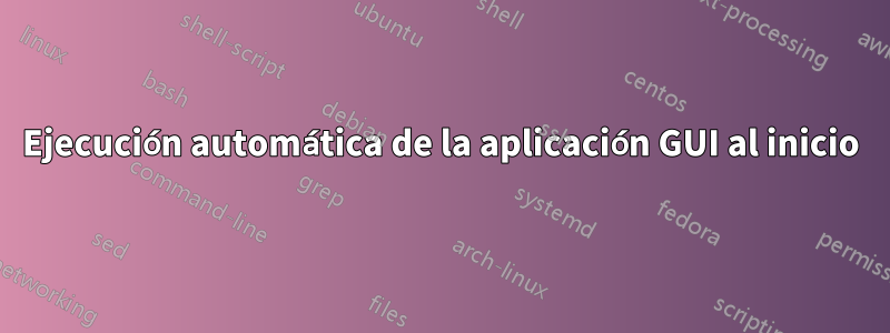 Ejecución automática de la aplicación GUI al inicio