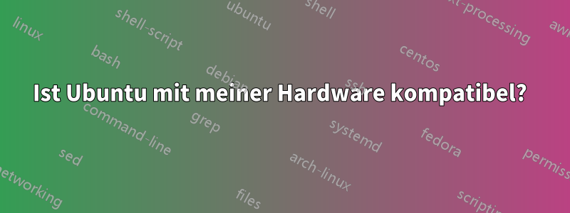 Ist Ubuntu mit meiner Hardware kompatibel? 