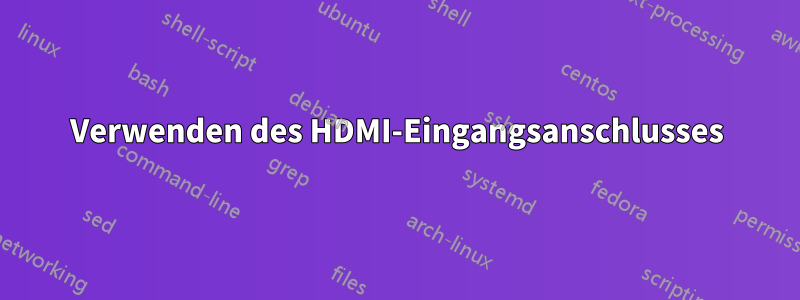 Verwenden des HDMI-Eingangsanschlusses