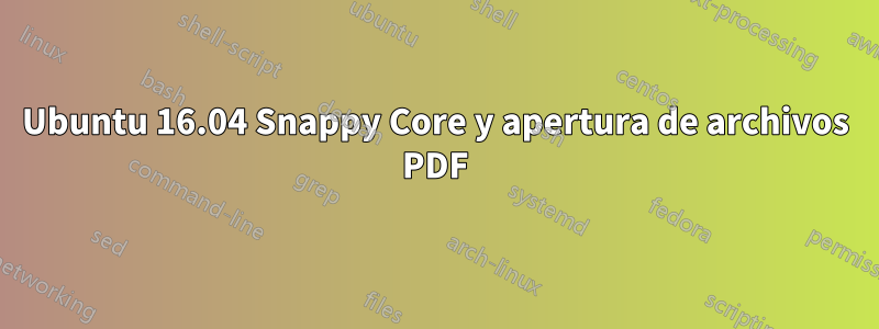 Ubuntu 16.04 Snappy Core y apertura de archivos PDF