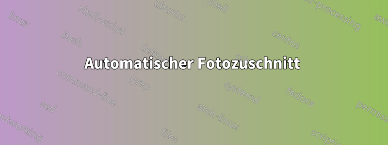 Automatischer Fotozuschnitt