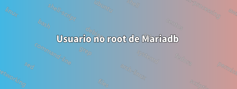 Usuario no root de Mariadb