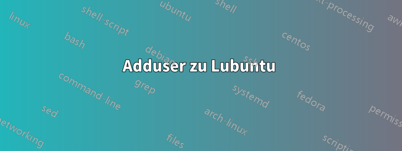 Adduser zu Lubuntu